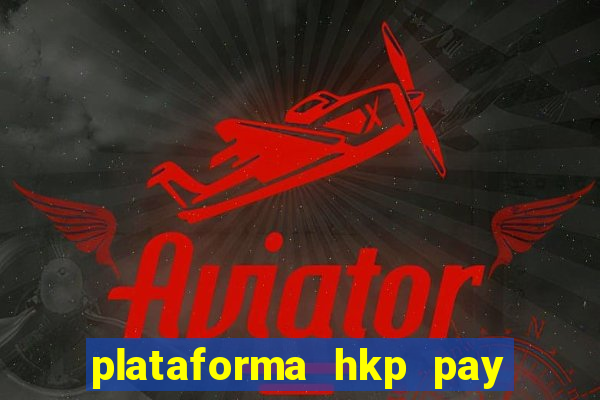 plataforma hkp pay jogos online